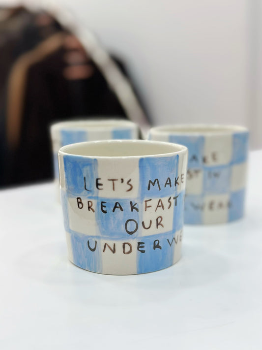“Let’s make breakfast in our underwear” mug