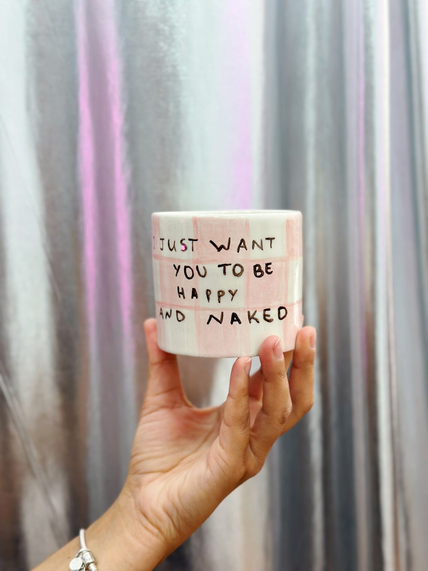 “I just want you to be happy and naked” mug