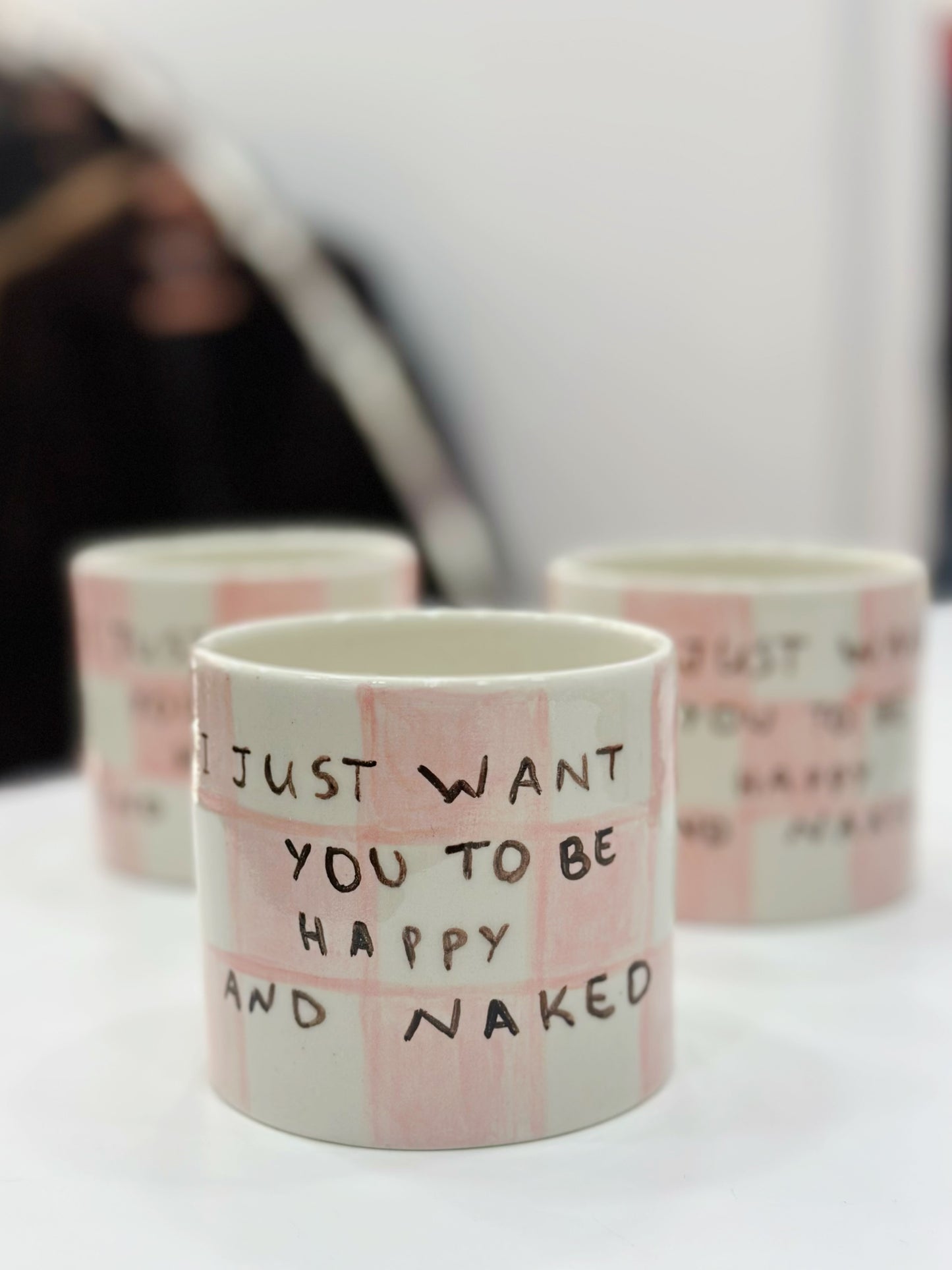 “I just want you to be happy and naked” mug